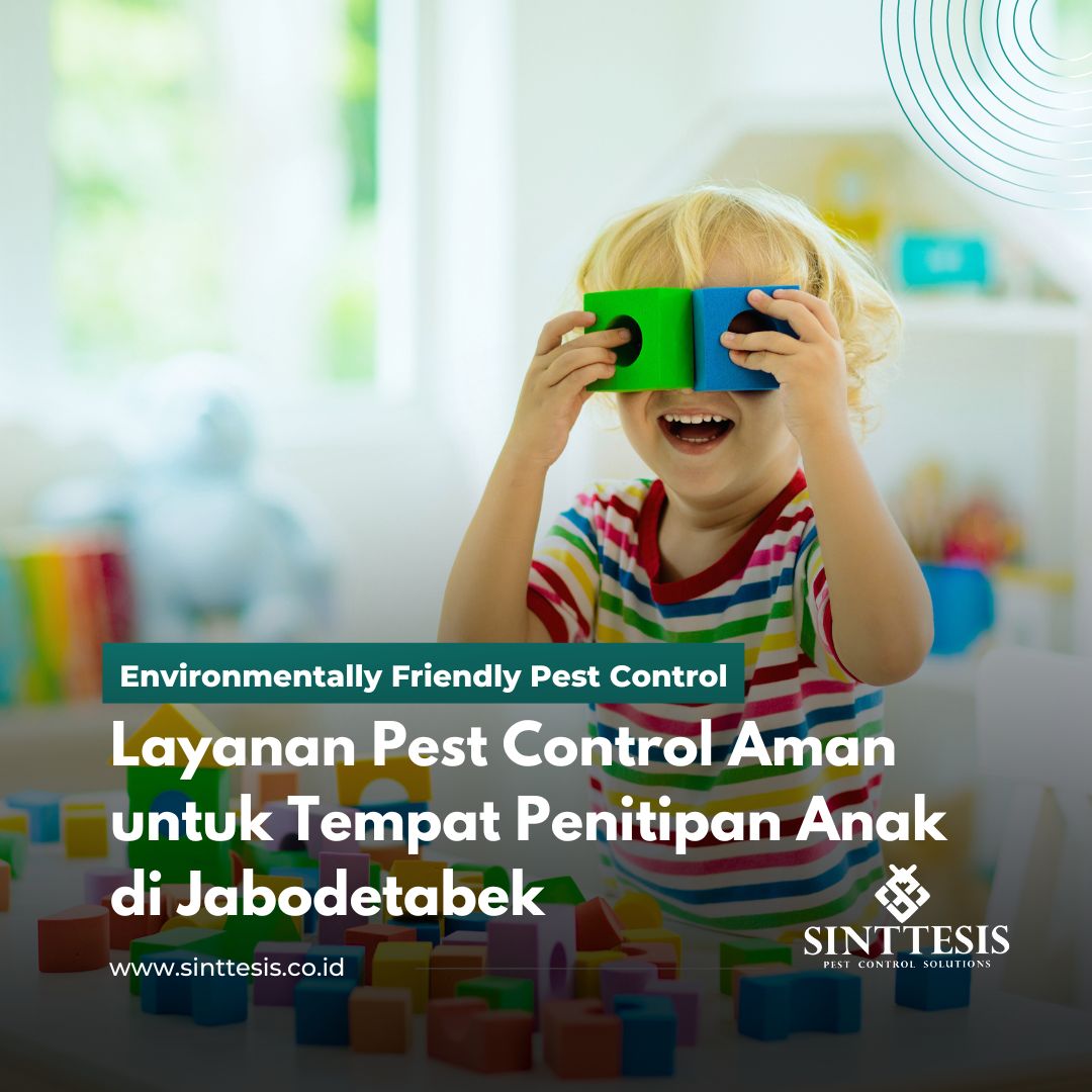 Layanan Pest Control Aman untuk Tempat Penitipan Anak di Jabodetabek